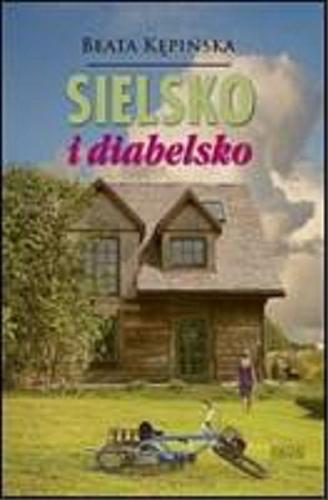 Okładka książki Sielsko i diabelsko / Beata Kępińska.