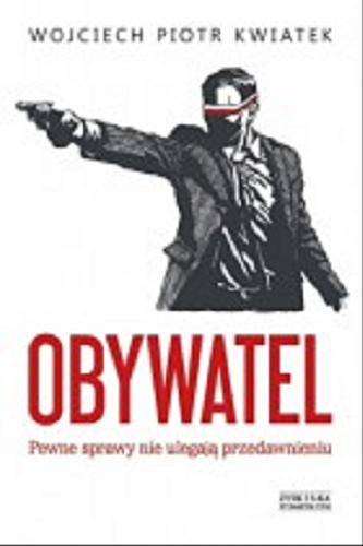 Okładka książki Obywatel / Wojciech Piotr Kwiatek.