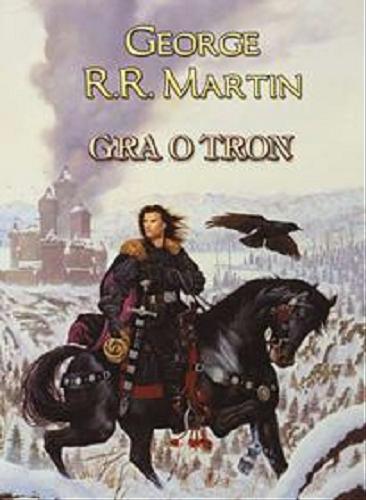 Okładka książki Gra o tron [E-book] / George R.R. Martin ; tłumaczenie [z angielskiego] Paweł Kruk.