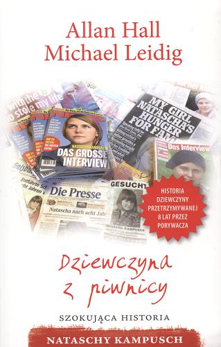Okładka książki Dziewczyna z piwnicy : historia Nataschy Kampusch / Allan Hall ; Michael Leidig ; tł. Franciszek Cezary Murawski.