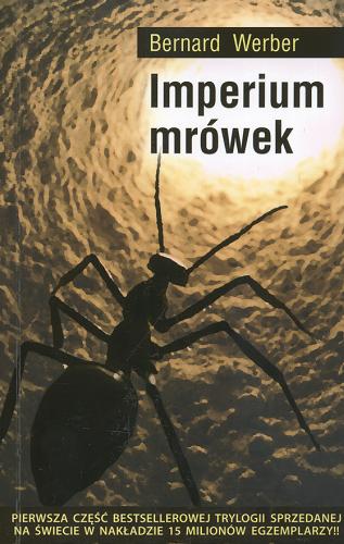Okładka książki Imperium mrówek / Bernard Werber ; z jęz. fr. przeł. Marta Olszewska.