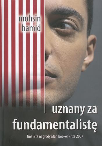 Okładka książki Uznany za fundamentalistę / Mohsin Hamid ; tł. Alina Siewior-Kuś.