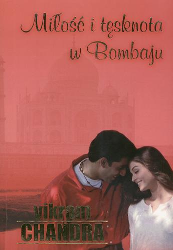 Okładka książki Miłość i tęsknota w Bombaju : opowiadania / Vikram Chandra ; tł. Marek Fedyszak.
