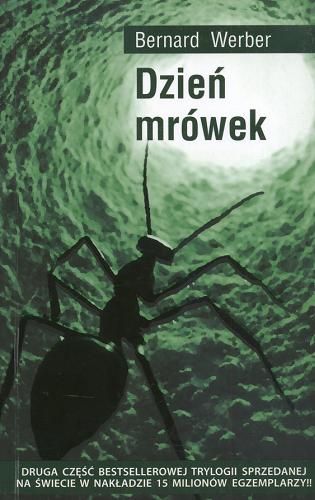 Okładka książki Dzień mrówek / Bernard Werber ; z jęz. fr. przeł. Marta Olszewska.