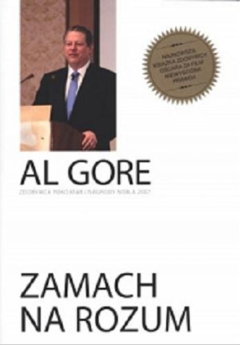 Okładka książki Zamach na rozum / Al Gore ; z języka angielskiego przełożyła Joanna Golik-Skitał.