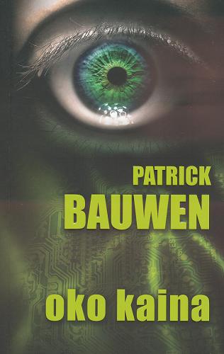 Okładka książki Oko Kaina / Patrick Bauwen ; przeł. z fr. przeł. Marta Olszewska.
