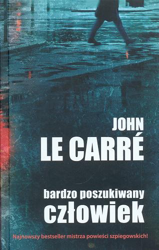 Okładka książki Bardzo poszukiwany człowiek / John Le Carre ; z języka angielskiego przełożył Jan Rybicki.