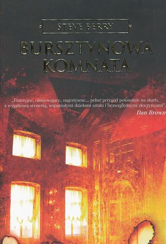Okładka książki Bursztynowa komnata / Steve Berry ; z języka angielskiego przełożył Cezary Murawski.