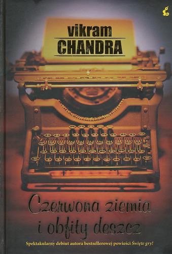 Okładka książki Czerwona ziemia i obfity deszcz / Vikram Chandra ; tł. Alina Siewior-Kuś.