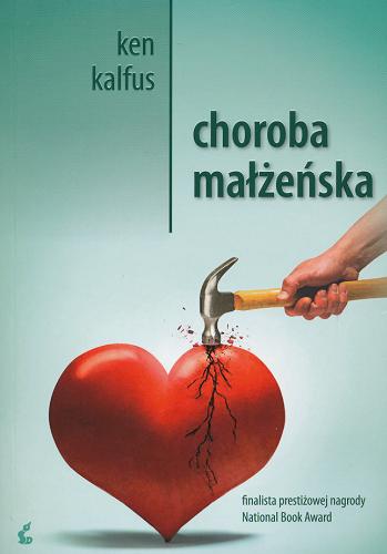 Okładka książki Choroba małżeńska / Ken Kalfus ; z ang. przeł. Dorota Kaczor.