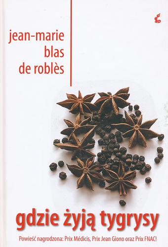 Okładka książki Gdzie żyją tygrysy / Jean-Blas de Robl?s ; z jęz. fr. przeł. Bożena Sęk.