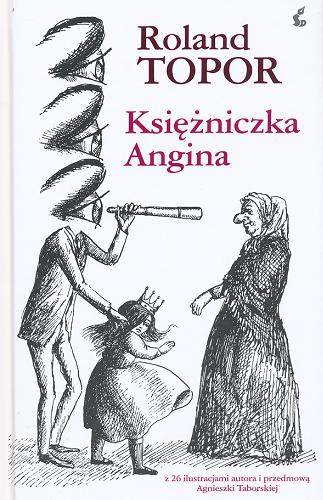 Okładka książki Księżniczka Angina /  Roland Topor ; przekł. [z fr.] i przedm. Agnieszka Taborska.