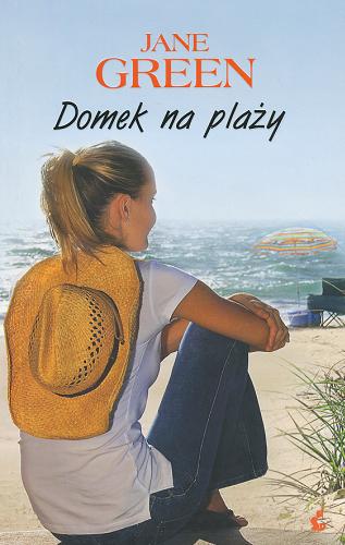 Okładka książki Domek na plaży / Jane Green ; z jęz. ang. przeł. Urszula Gardner.