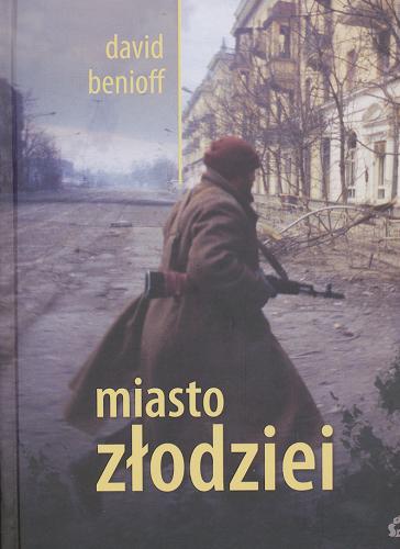 Okładka książki Miasto złodziei / David Benioff ; tł. Andrzej Ziembicki.