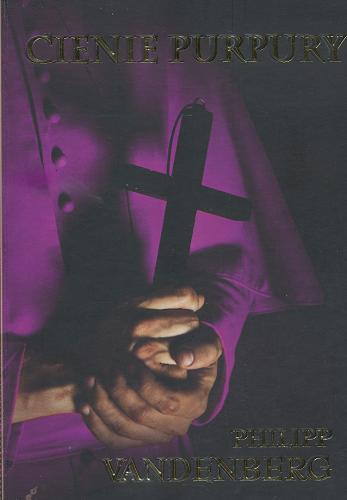 Okładka książki Cienie purpury / Philipp Vandenberg ; z jęz. niem. przeł. Julian Brudzewski.
