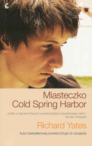 Okładka książki Miasteczko Cold Spring Harbor / Richard Yates ; z jęz. ang. przeł. Alina Siewior-Kuś.