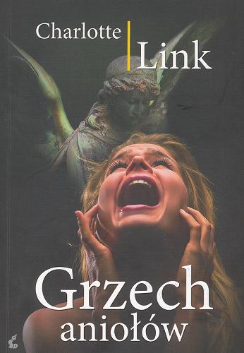Okładka książki Grzech aniołów / Charlotte Link ; z jęz. niem. przeł. Dariusz Guzik.