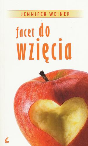 Okładka książki Facet do wzięcia / Jennifer Weiner ; z jęz. ang. przeł. Monika Wiśniewska.
