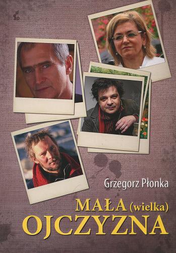 Okładka książki Mała (wielka) ojczyzna / Grzegorz Płonka.