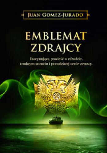 Okładka książki Emblemat zdrajcy / Juan Gómez-Jurado ; z jęz. hisz. przeł. Bożena Sęk.