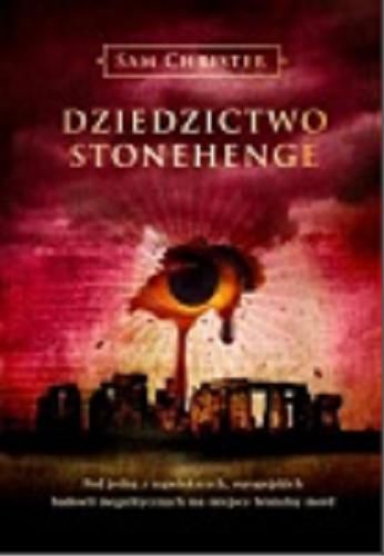 Okładka książki Dziedzictwo Stonehenge / Sam Christer ; tł. Monika Wyrwas-Wiśniewska.