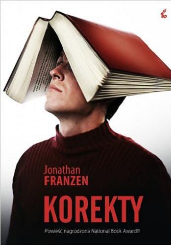 Okładka książki Korekty / Jonathan Franzen ; z języka angielskiego przełozyli Joanna Grabarek, Arkadiusz Nakoniecznik.