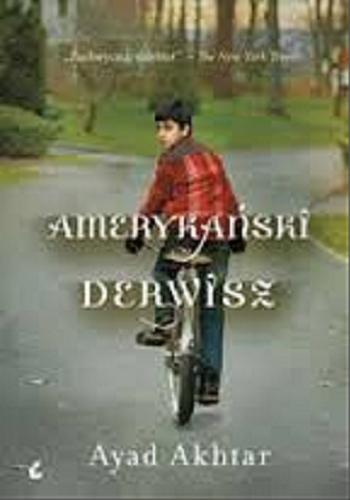 Okładka książki Amerykański derwisz / Ayad Akhtar ; z języka angielskiego przełozyła Urszula Gardner.