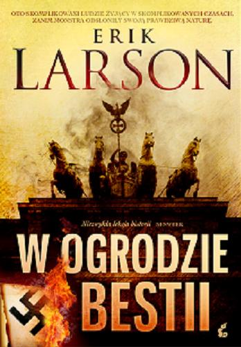 Okładka książki W ogrodzie bestii : miłość, terror i amerykańska rodzina w Berlinie czasów Hitlera / Erik Larson ; z języka angielskiego przełożył Przemysław Hejmej.