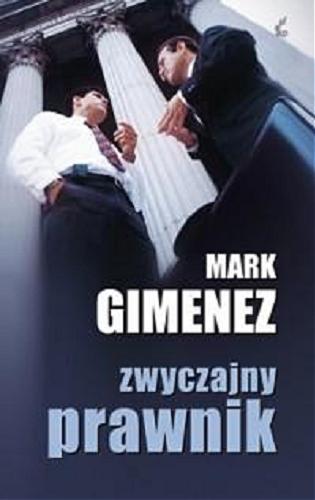 Okładka książki Zwyczajny prawnik / Mark Gimenez ; z ang. przeł. Radosław Madejski.