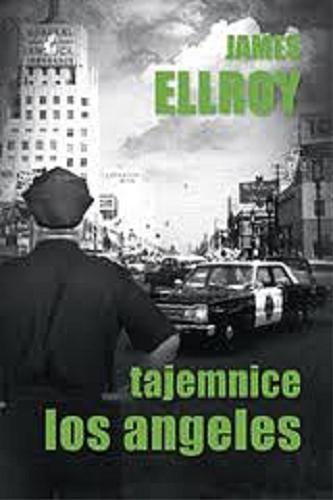 Okładka książki Tajemnice Los Angeles / James Ellroy ; przekł. [z ang.] Wojciech Kallas.
