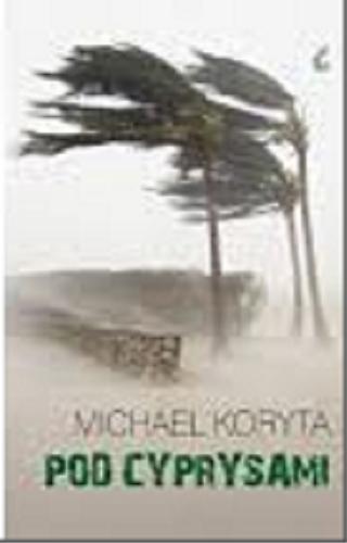 Okładka książki Pod cyprysami / Michael Koryta ; z języka angielskiego przełożyła Joanna Piątek.