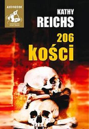 Okładka książki 206 kości [Dokument dźwiękowy] / Kathy Reichs ; [z jęz. ang. przeł. Aleksandra Górska].
