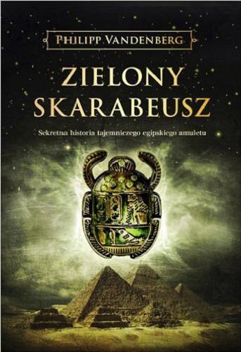 Okładka książki Zielony skarabeusz / Philipp Vandenberg ; z jęz. niem. przeł. Barbara Tarnas.