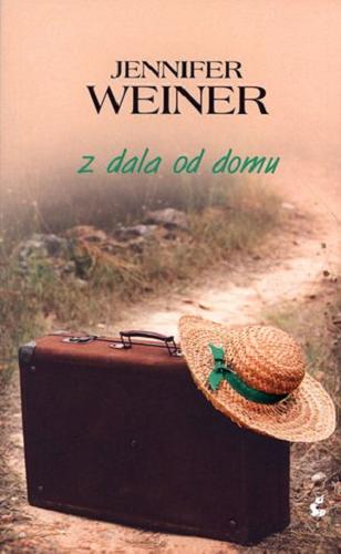 Okładka książki Z dala od domu / Jennifer Weiner ; z języka angielskiego przełożyła Monika Popławska.