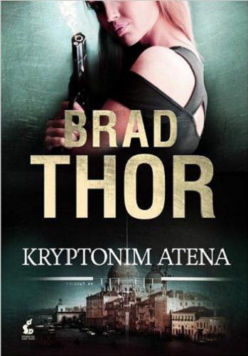 Okładka książki Kryptonim Atena / Brad Thor ; z angielskiego przełożył Paweł Cichawa.