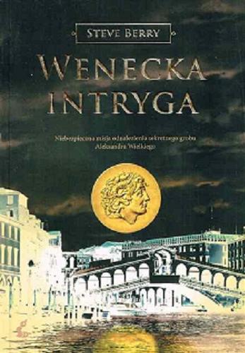 Okładka książki Wenecka intryga / Steve Berry ; z jęz. ang przeł. Daria Kuczyńska-Szymala.
