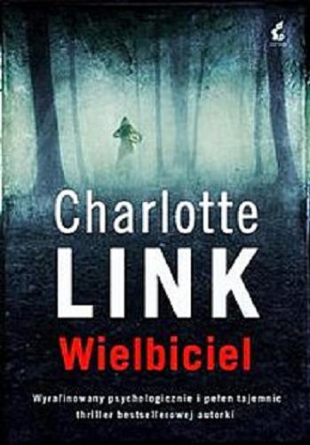 Okładka książki Wielbiciel / Charlotte Link ; z języka niemieckiego przełożyła Daria Kuczyńska-Szymala.