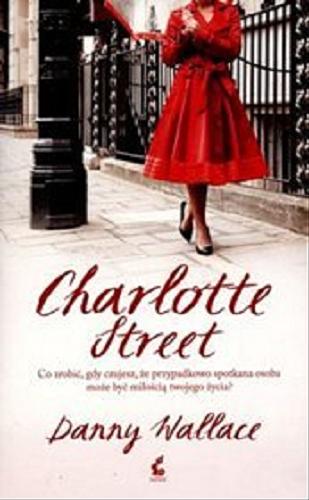 Okładka książki Charlotte Street / Danny Wallace ; z jęz. ang. przeł. Joanna Piątek.