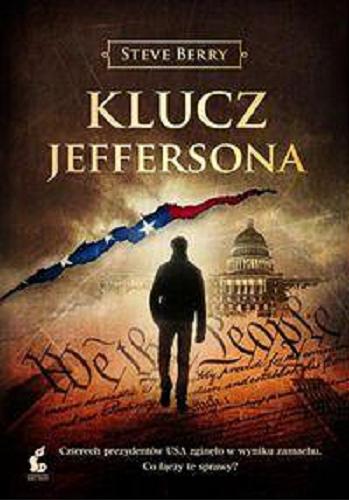 Okładka książki Klucz Jeffersona / Steve Berry ; z języka angielskiego przełożył Zbigniew Kościuk.