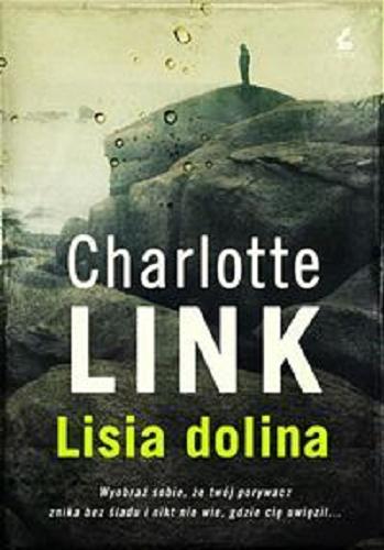 Okładka książki Lisia dolina / Charlotte Link ; z języka niemieckiego przełożył Dariusz Guzik.