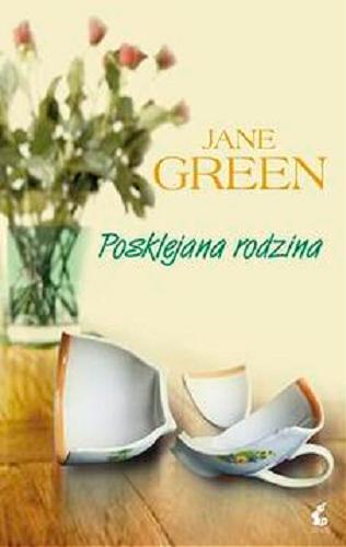 Okładka książki Posklejana rodzina / Jane Green ; z języka angielskiego przełrzełożyła Joanna Piątek.