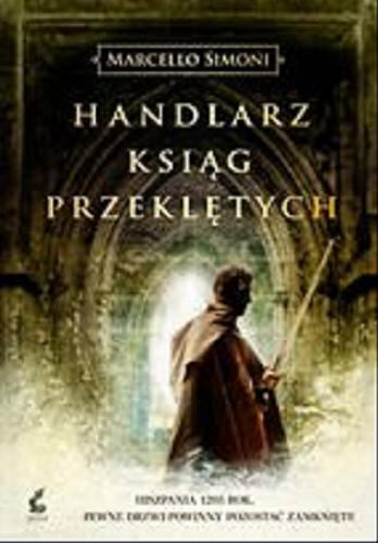 Okładka książki Handlarz ksiąg przeklętych / Marcello Simoni ; z języka włoskiego przełożyła Joanna Kluza.
