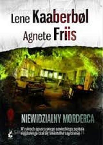 Okładka książki Niewidzialny morderca / Lene Kaaberb?l, Agnete Friis ; z języka angielskiego przełożył Robert J. Szmidt.