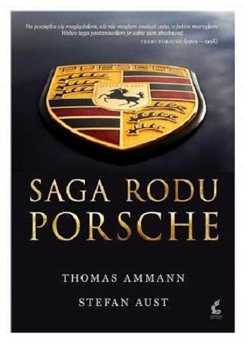 Okładka książki Saga rodu Porsche / Thomas Ammann, Stefan Aust ; z niem. przeł. Małgorzata Huber.