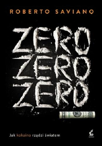 Okładka książki  Zero, zero, zero : jak kokaina rządzi  7