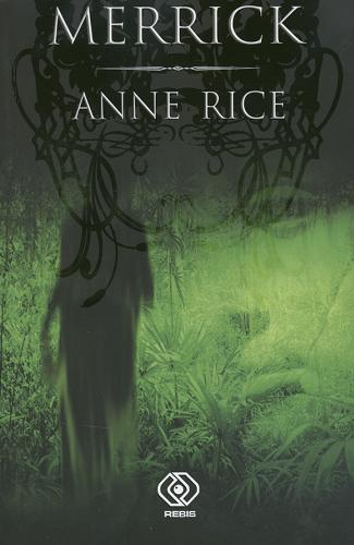 Okładka książki Kroniki wampirów [cykl] T. 7 Merrick / Anne Rice ; tł. Małgorzata Kicana.