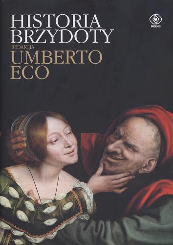 Okładka książki Historia brzydoty / red. Umberto Eco ; przekł. zbiorowy [Justyna Czaplińska et al.].