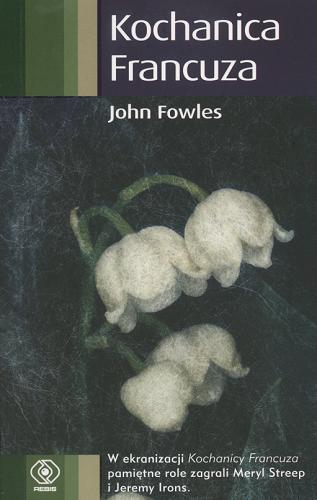 Okładka książki Kochanica Francuza / John Fowles ; tł. Wacława Komarnicka.