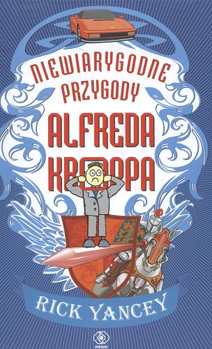 Okładka książki Niewiarygodne przygody Alfreda Kroppa / T. 1 / Richard Yancey ; przeł. Andrzej Sawicki.