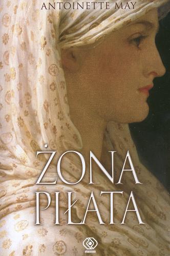 Okładka książki Żona Piłata /  Antoinette May ; przeł. [z ang.] Marta Jabłońska-Majchrzak.